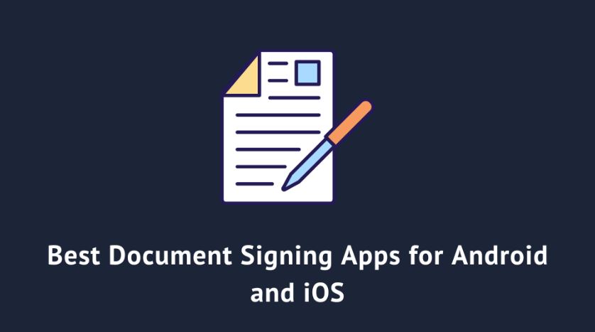 Best Document Signing Apps for Android and iOS
