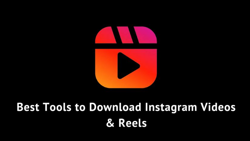 5 Best Tools to Download Instagram Videos & Reels