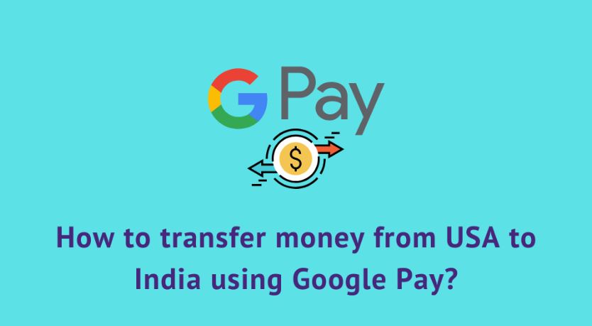 How to transfer money from USA to India using Google Pay