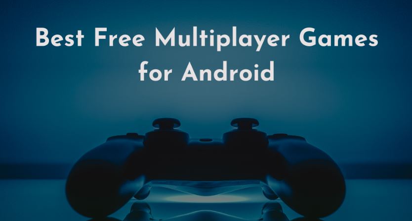 5 Best Free Multiplayer Games for Android 2023