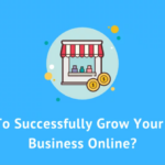 How To Successfully Grow Your Small Business Online?